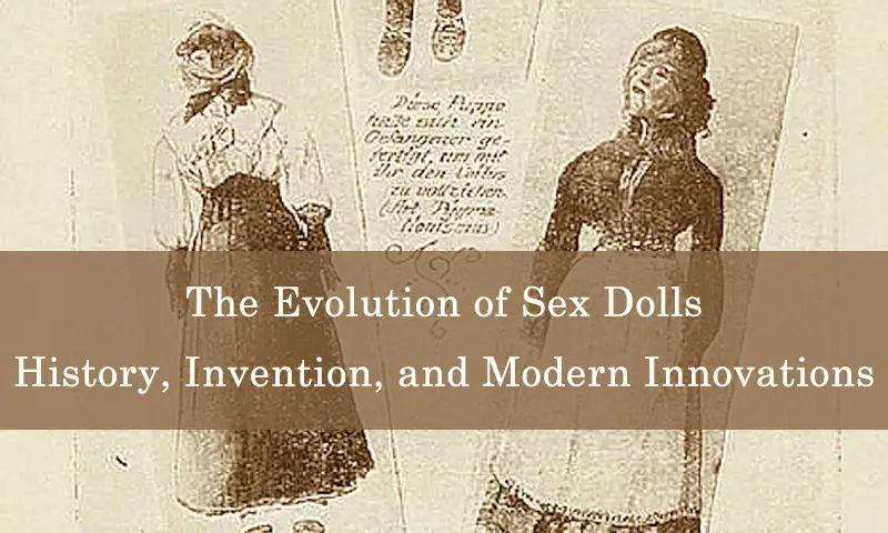 The evolution of sex dolls history invention and modern innovations.